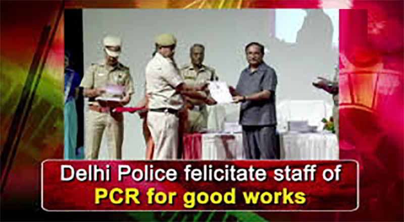 Delhi Police felicitate staff of PCR for good works