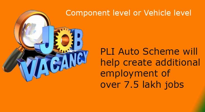 PLI Auto Scheme will help create additional employment of over 7.5 lakh jobs